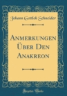 Image for Anmerkungen Uber Den Anakreon (Classic Reprint)