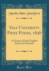 Image for Yale University Prize Poems, 1898: A Group of Early English Saints; Six Sonnets (Classic Reprint)