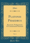 Image for Platonis Phaedrus, Vol. 4: Recensuit, Prolegomenis Et Commentariis Instruxit (Classic Reprint)
