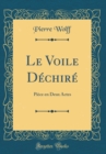 Image for Le Voile Dechire: Piece en Deux Actes (Classic Reprint)