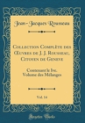 Image for Collection Complete des ?uvres de J. J. Rousseau, Citoyen de Geneve, Vol. 14: Contenant le Ive. Volume des Melanges (Classic Reprint)