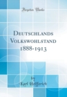 Image for Deutschlands Volkswohlstand 1888-1913 (Classic Reprint)