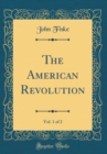 Image for The American Revolution, Vol. 1 of 2 (Classic Reprint)
