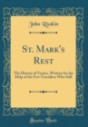 Image for St. Mark&#39;s Rest: The History of Venice, Written for the Help of the Few Travellers Who Still (Classic Reprint)
