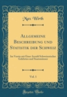 Image for Allgemeine Beschreibung und Statistik der Schweiz, Vol. 1: Im Verein mit Einer Anzahl Schweizerischer Gelehrten und Staatsmanner (Classic Reprint)