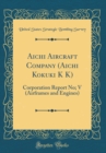 Image for Aichi Aircraft Company (Aichi Kokuki K K): Corporation Report No; V (Airframes and Engines) (Classic Reprint)