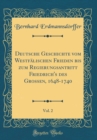Image for Deutsche Geschichte vom Westfalischen Frieden bis zum Regierungsantritt Friedrich&#39;s des Grossen, 1648-1740, Vol. 2 (Classic Reprint)