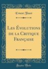 Image for Les Evolutions de la Critique Francaise (Classic Reprint)