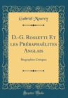 Image for D.-G. Rossetti Et les Preraphaelites Anglais: Biographies Critiques (Classic Reprint)
