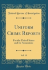 Image for Uniform Crime Reports, Vol. 18: For the United States and Its Possessions (Classic Reprint)