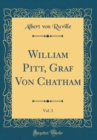Image for William Pitt, Graf Von Chatham, Vol. 3 (Classic Reprint)