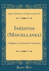 Image for Ineditos (Miscellanea): Colligidos, Coordenados E Annotados (Classic Reprint)