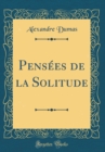 Image for Pensees de la Solitude (Classic Reprint)
