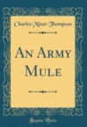 Image for An Army Mule (Classic Reprint)