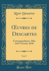 Image for ?uvres de Descartes, Vol. 5: Correspondance, Mai 1647-Fevrier 1650 (Classic Reprint)