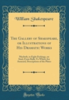 Image for The Gallery of Shakspeare, or Illustrations of His Dramatic Works: Macbeth, in Eight Etchings, on Steel, From Rulh; To Which Are Annexed, Descriptions of the Plates (Classic Reprint)