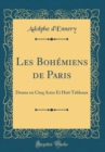 Image for Les Bohemiens de Paris: Drame en Cinq Actes Et Huit Tableaux (Classic Reprint)