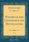Image for Handbuch der Geschichte des Mittelalters, Vol. 1 (Classic Reprint)