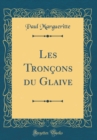 Image for Les Troncons du Glaive (Classic Reprint)