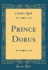 Image for Prince Dorus (Classic Reprint)