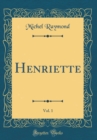 Image for Henriette, Vol. 1 (Classic Reprint)