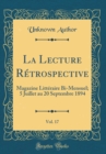Image for La Lecture Retrospective, Vol. 17: Magazine Litteraire Bi-Mensuel; 5 Juillet au 20 Septembre 1894 (Classic Reprint)