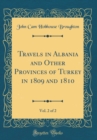 Image for Travels in Albania and Other Provinces of Turkey in 1809 and 1810, Vol. 2 of 2 (Classic Reprint)