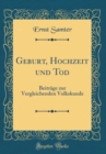 Image for Geburt, Hochzeit und Tod: Beitrage zur Vergleichenden Volkskunde (Classic Reprint)