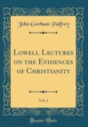 Image for Lowell Lectures on the Evidences of Christianity, Vol. 2 (Classic Reprint)