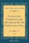 Image for Collection Complette des ?uvres de M. De Crebillon le Fils, Vol. 4 (Classic Reprint)