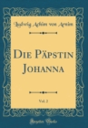 Image for Die Papstin Johanna, Vol. 2 (Classic Reprint)