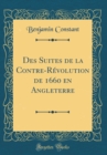 Image for Des Suites de la Contre-Revolution de 1660 en Angleterre (Classic Reprint)
