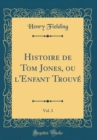 Image for Histoire de Tom Jones, ou l&#39;Enfant Trouve, Vol. 3 (Classic Reprint)