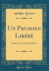 Image for Un Prussien Libere: Herder, Sa Vie Et Son ?uvre (Classic Reprint)