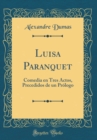Image for Luisa Paranquet: Comedia en Tres Actos, Precedidos de un Prologo (Classic Reprint)