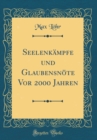 Image for Seelenkampfe und Glaubensnote Vor 2000 Jahren (Classic Reprint)