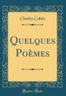 Image for Quelques Poemes (Classic Reprint)