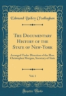 Image for The Documentary History of the State of New-York, Vol. 1: Arranged Under Direction of the Hon. Christopher Morgan, Secretary of State (Classic Reprint)