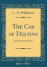 Image for The Car of Destiny: And Its Errand in Spain (Classic Reprint)