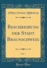 Image for Beschreibung der Stadt Braunschweig, Vol. 1 (Classic Reprint)