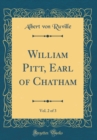 Image for William Pitt, Earl of Chatham, Vol. 2 of 3 (Classic Reprint)