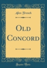 Image for Old Concord (Classic Reprint)