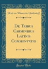 Image for De Tribus Carminibus Latinis Commentatio (Classic Reprint)