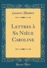 Image for Lettres a Sa Niece Caroline (Classic Reprint)