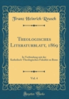 Image for Theologisches Literaturblatt, 1869, Vol. 4: In Verbindung mit der Katholisch-Theologischen Fakultat zu Bonn (Classic Reprint)