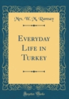 Image for Everyday Life in Turkey (Classic Reprint)
