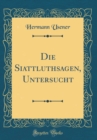 Image for Die Siattluthsagen, Untersucht (Classic Reprint)
