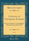 Image for Catalog of Copyright Entries, Vol. 9: Part 5b, Number 1; Unpublished Music; January-June, 1955 (Classic Reprint)