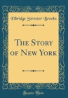Image for The Story of New York (Classic Reprint)
