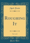 Image for Roughing It, Vol. 1 of 2 (Classic Reprint)